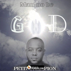 Man no be God